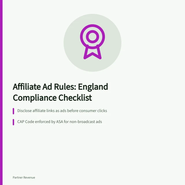 Checklist for England affiliate marketing advertising rules compliance. How to apply affiliate marketing advertising rules to your programme